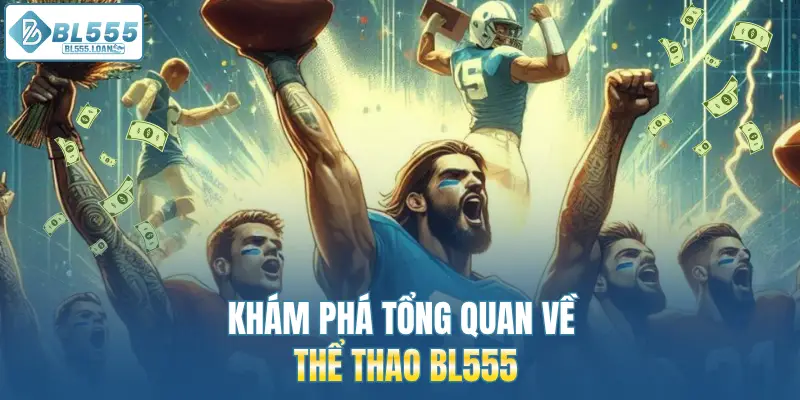 khám phá tổng quan bl555