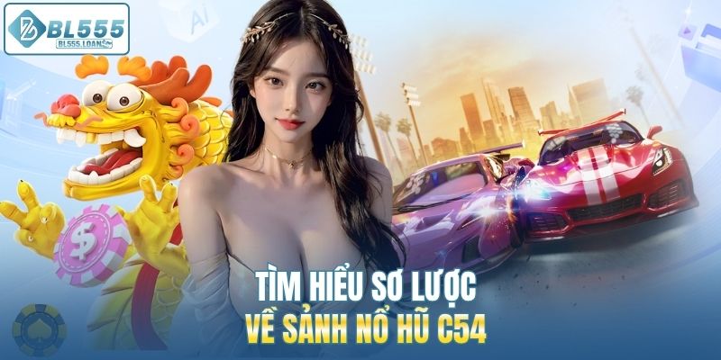 sơ lượt về nổ hũ c54